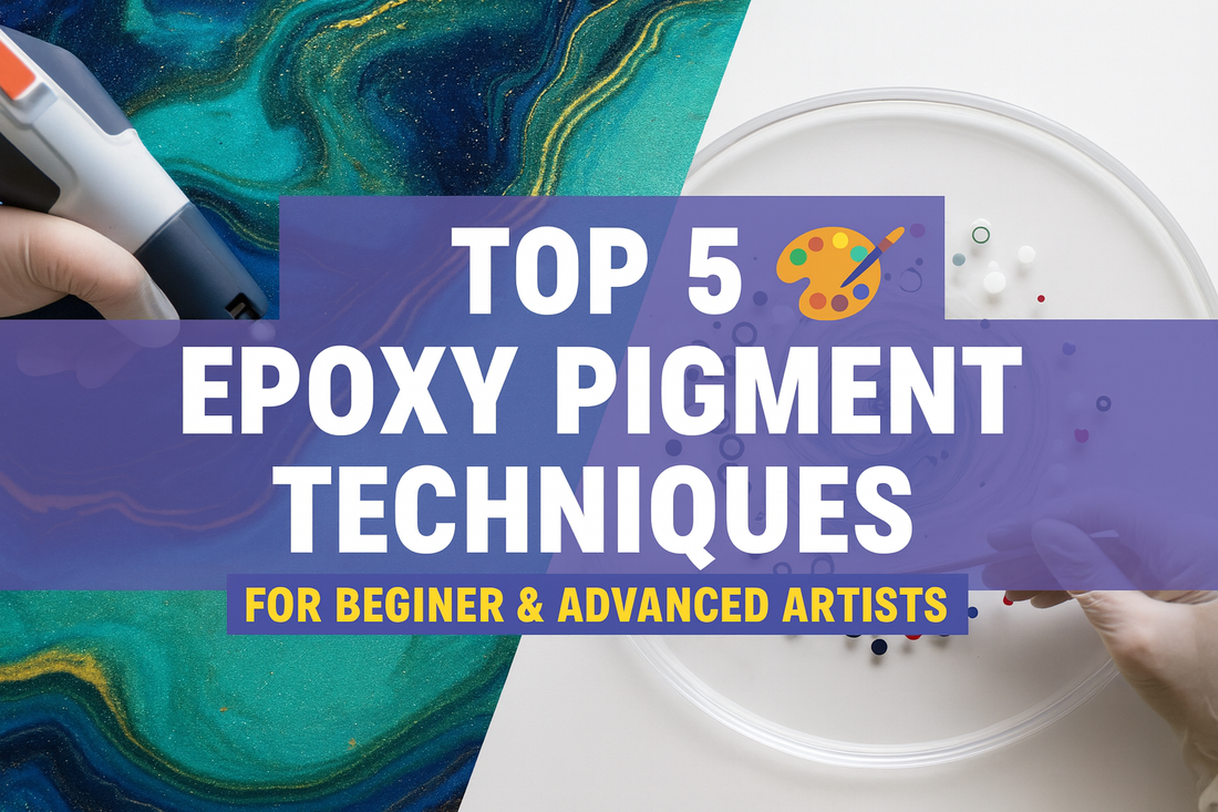 Top 5 Epoxy Pigment Techniques for Beginner and Advanced Artists